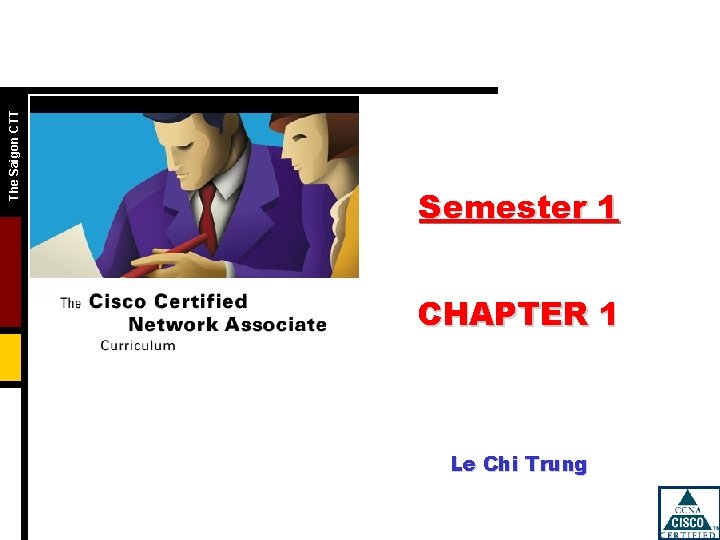 The Saigon CTT Semester 1 CHAPTER 1 Le Chi Trung 