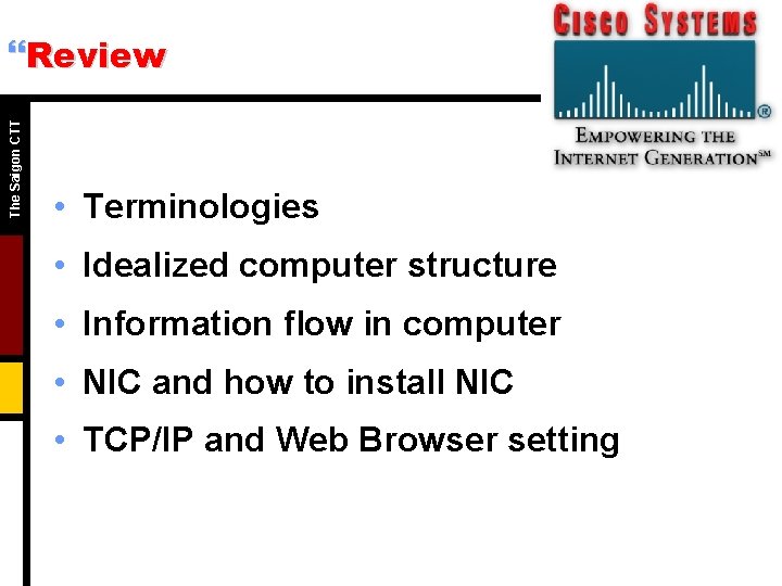 The Saigon CTT }Review • Terminologies • Idealized computer structure • Information flow in