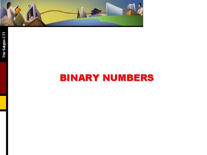 The Saigon CTT BINARY NUMBERS 