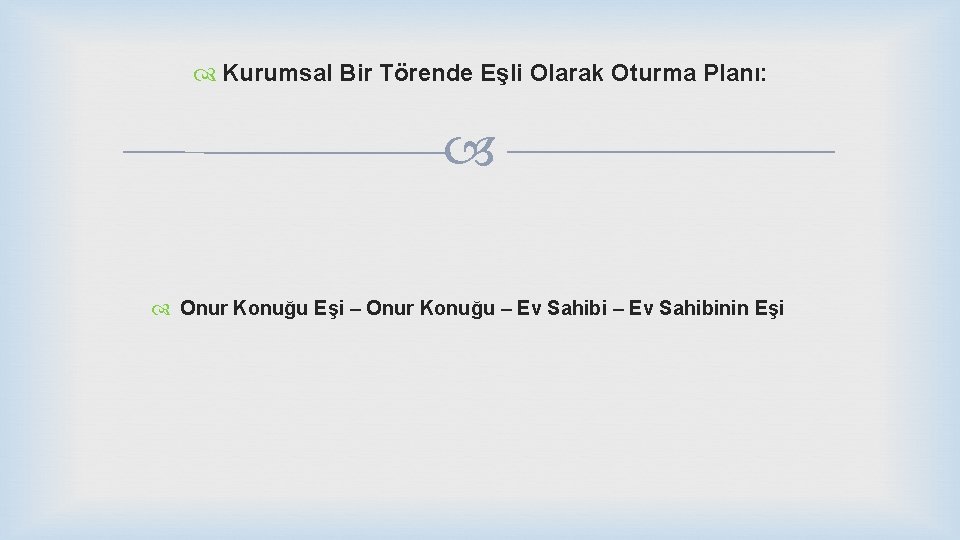  Kurumsal Bir Törende Eşli Olarak Oturma Planı: Onur Konuğu Eşi – Onur Konuğu