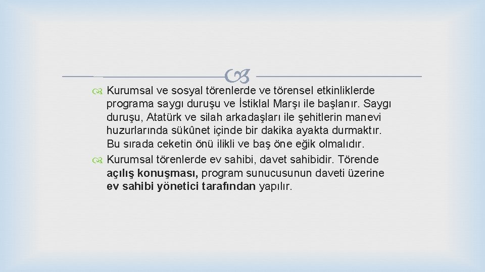  Kurumsal ve sosyal törenlerde ve törensel etkinliklerde programa saygı duruşu ve İstiklal Marşı