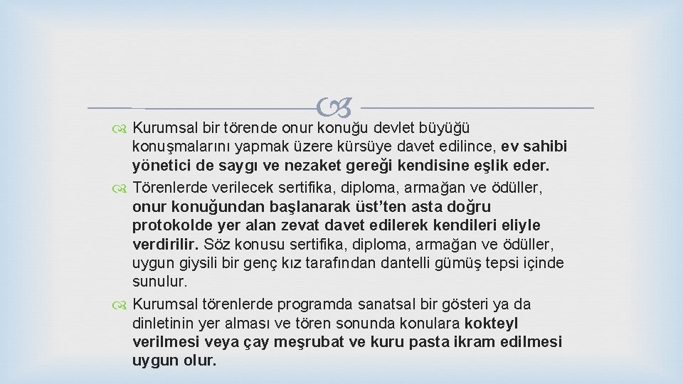  Kurumsal bir törende onur konuğu devlet büyüğü konuşmalarını yapmak üzere kürsüye davet edilince,