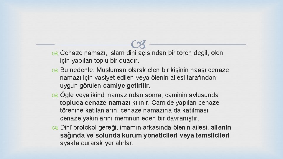  Cenaze namazı, İslam dini açısından bir tören değil, ölen için yapılan toplu bir