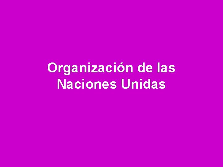 Organización de las Naciones Unidas 