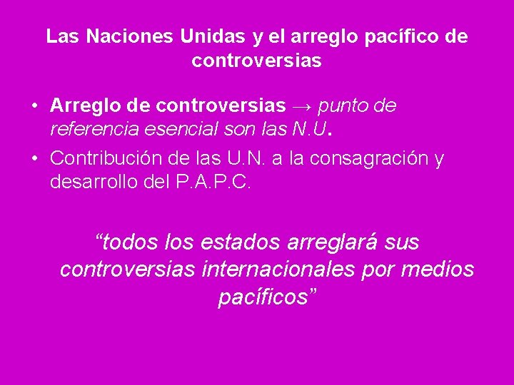 Las Naciones Unidas y el arreglo pacífico de controversias • Arreglo de controversias →