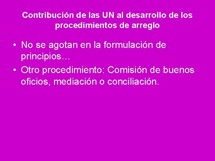 Contribución de las UN al desarrollo de los procedimientos de arreglo • No se