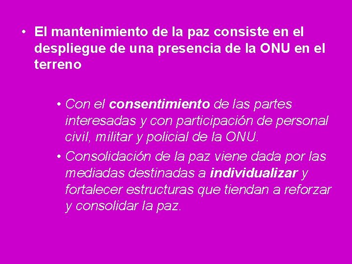  • El mantenimiento de la paz consiste en el despliegue de una presencia