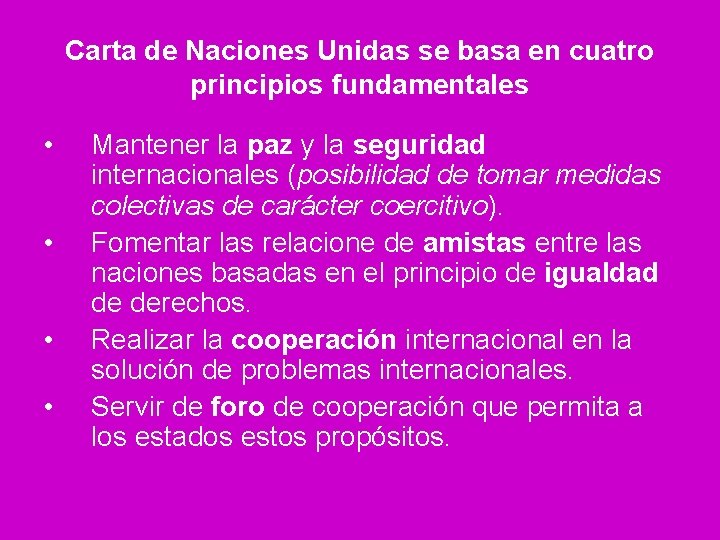 Carta de Naciones Unidas se basa en cuatro principios fundamentales • • Mantener la