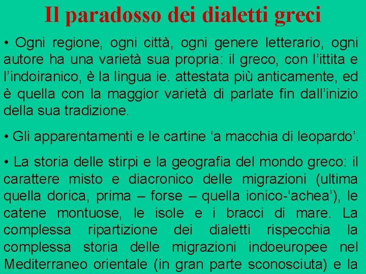 Il paradosso dei dialetti greci • Ogni regione, ogni città, ogni genere letterario, ogni