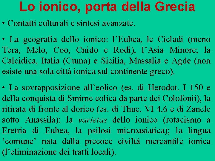 Lo ionico, porta della Grecia • Contatti culturali e sintesi avanzate. • La geografia