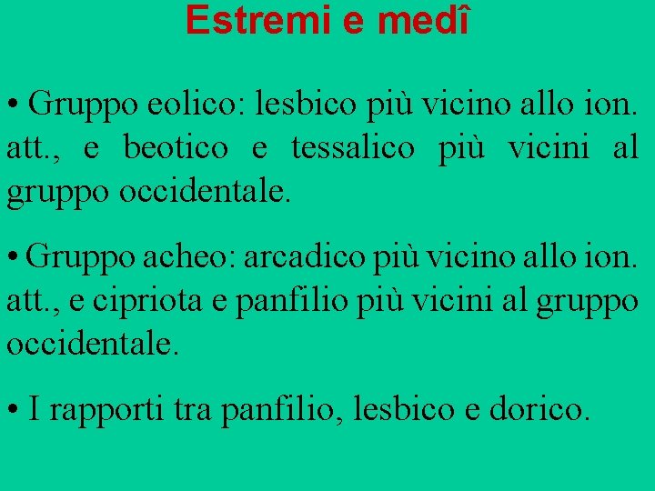 Estremi e medî • Gruppo eolico: lesbico più vicino allo ion. att. , e