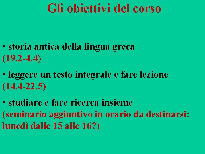 Gli obiettivi del corso • storia antica della lingua greca (19. 2 -4. 4)