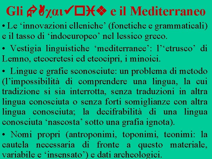 Gli Aχαι oiv e il Mediterraneo • Le ‘innovazioni elleniche’ (fonetiche e grammaticali) e