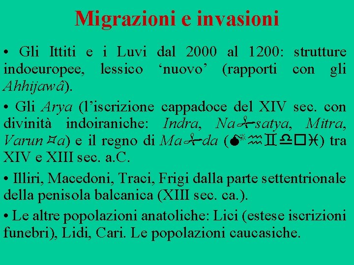 Migrazioni e invasioni • Gli Ittiti e i Luvi dal 2000 al 1200: strutture