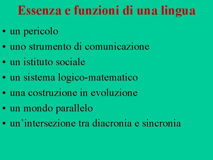 Essenza e funzioni di una lingua • • un pericolo uno strumento di comunicazione