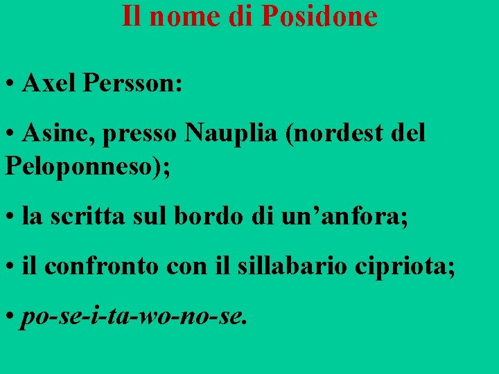 Il nome di Posidone • Axel Persson: • Asine, presso Nauplia (nordest del Peloponneso);