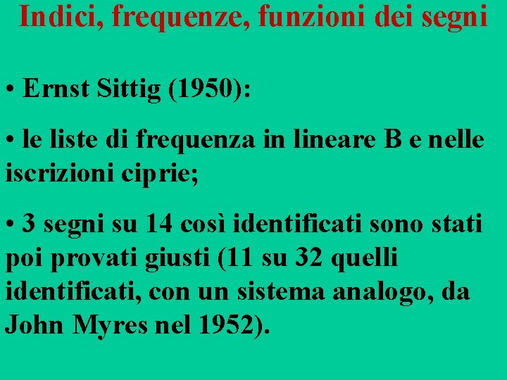 Indici, frequenze, funzioni dei segni • Ernst Sittig (1950): • le liste di frequenza