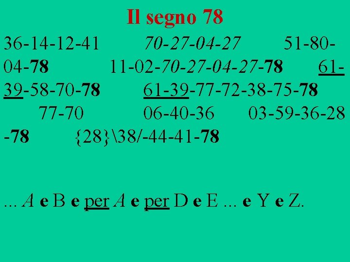 Il segno 78 36 14 12 41 70 -27 -04 -27 51 80 04