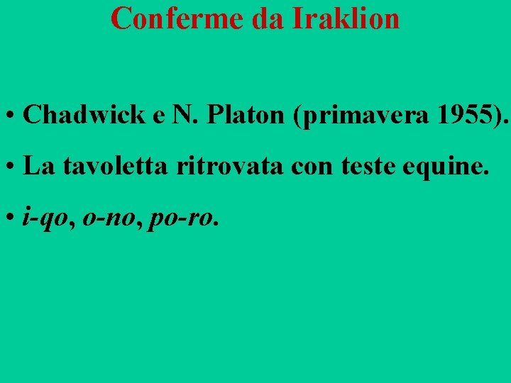 Conferme da Iraklion • Chadwick e N. Platon (primavera 1955). • La tavoletta ritrovata