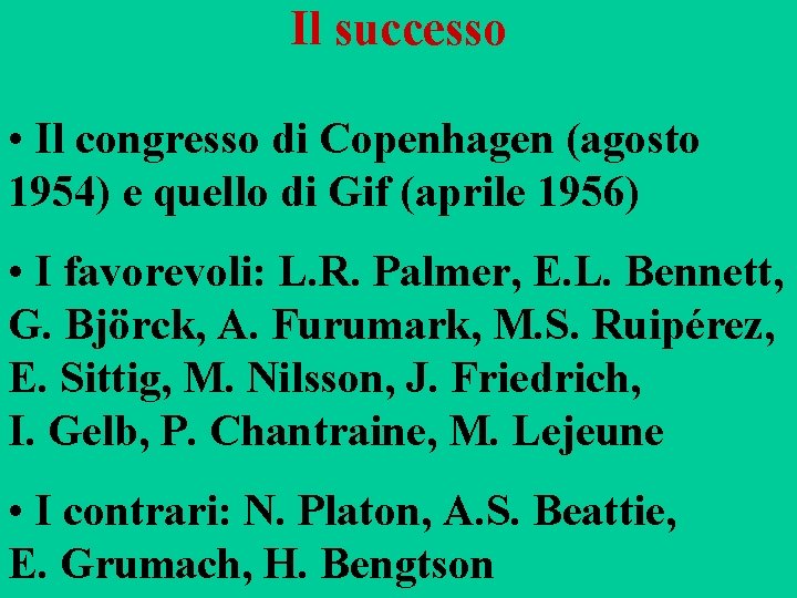 Il successo • Il congresso di Copenhagen (agosto 1954) e quello di Gif (aprile