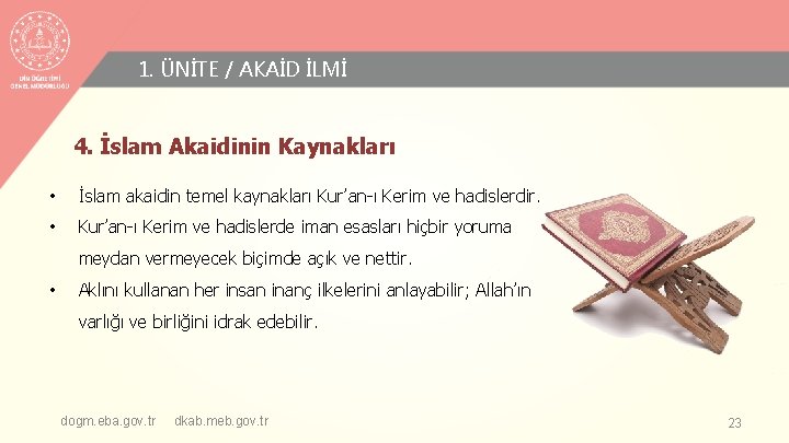 1. ÜNİTE / AKAİD İLMİ 4. İslam Akaidinin Kaynakları • İslam akaidin temel kaynakları