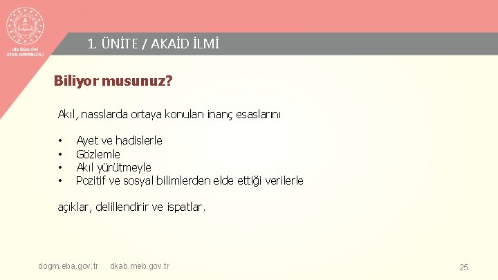 1. ÜNİTE / AKAİD İLMİ Biliyor musunuz? Akıl, nasslarda ortaya konulan inanç esaslarını •