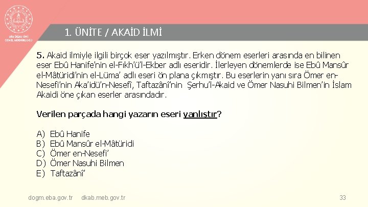 1. ÜNİTE / AKAİD İLMİ 5. Akaid ilmiyle ilgili birçok eser yazılmıştır. Erken dönem