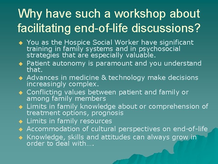 Why have such a workshop about facilitating end-of-life discussions? u u u u You