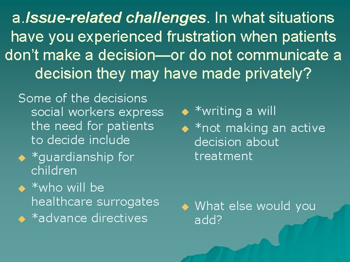 a. Issue-related challenges. In what situations have you experienced frustration when patients don’t make