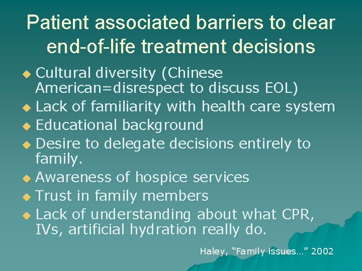 Patient associated barriers to clear end-of-life treatment decisions Cultural diversity (Chinese American=disrespect to discuss