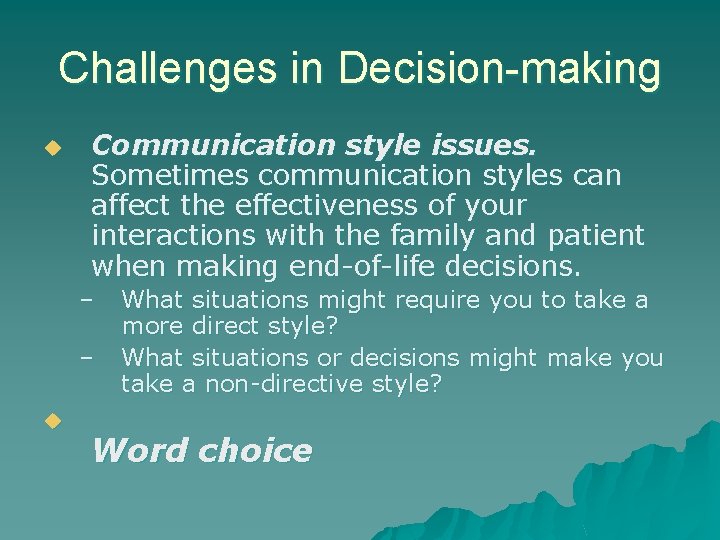 Challenges in Decision-making u Communication style issues. Sometimes communication styles can affect the effectiveness
