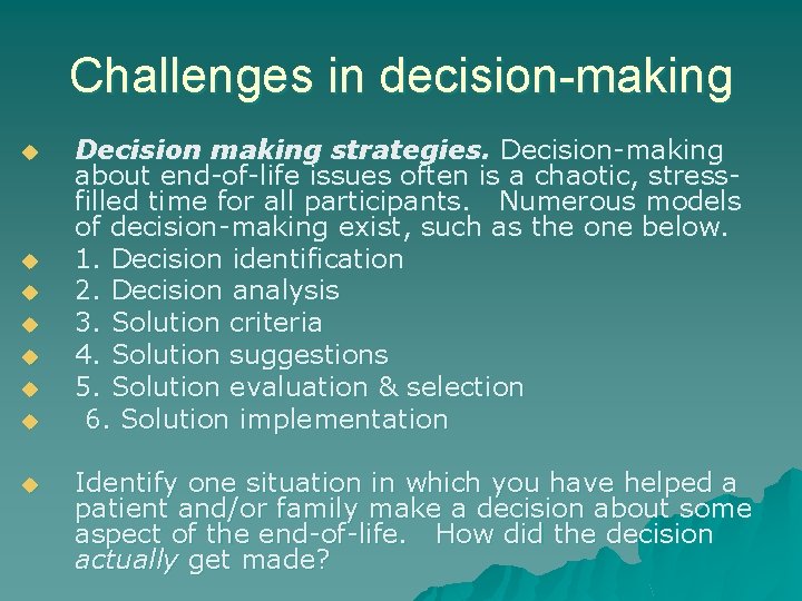 Challenges in decision-making u u u u Decision making strategies. Decision-making about end-of-life issues