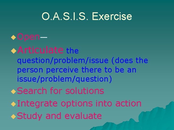 O. A. S. I. S. Exercise u Open— u. Articulate the question/problem/issue (does the
