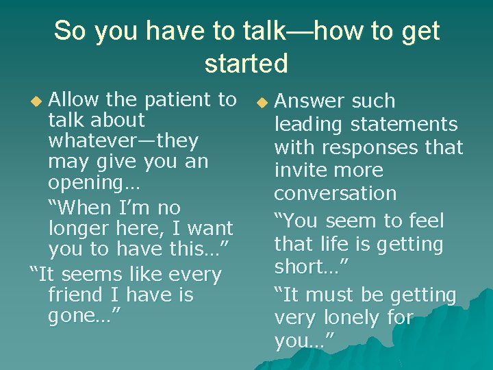 So you have to talk—how to get started Allow the patient to talk about