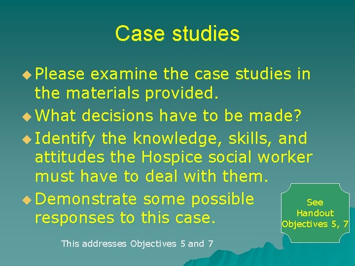 Case studies u Please examine the case studies in the materials provided. u What