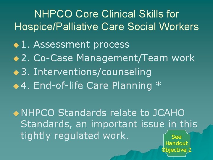 NHPCO Core Clinical Skills for Hospice/Palliative Care Social Workers u 1. u 2. u