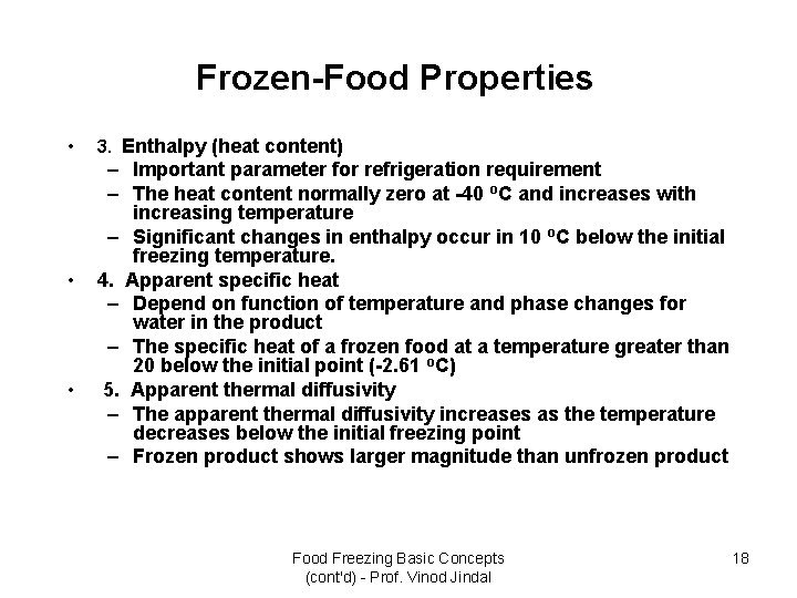 Frozen-Food Properties • • • 3. Enthalpy (heat content) – Important parameter for refrigeration