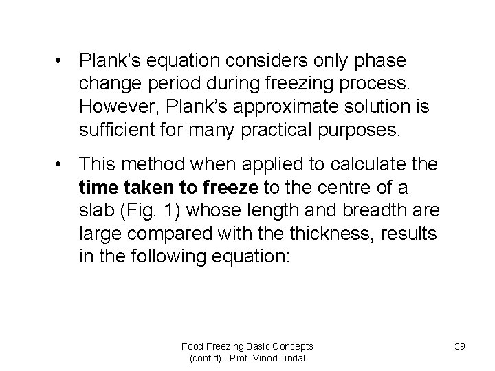  • Plank’s equation considers only phase change period during freezing process. However, Plank’s