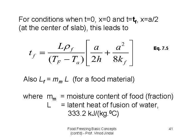 For conditions when t=0, x=0 and t=tf, x=a/2 (at the center of slab), this