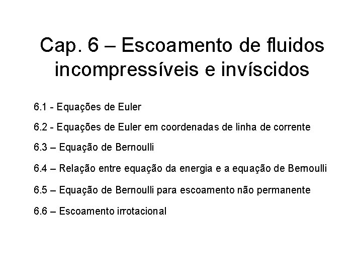 Cap. 6 – Escoamento de fluidos incompressíveis e invíscidos 6. 1 - Equações de