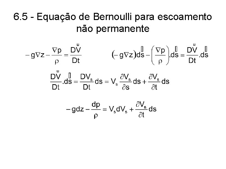 6. 5 - Equação de Bernoulli para escoamento não permanente 