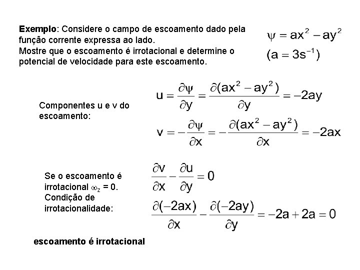 Exemplo: Considere o campo de escoamento dado pela função corrente expressa ao lado. Mostre