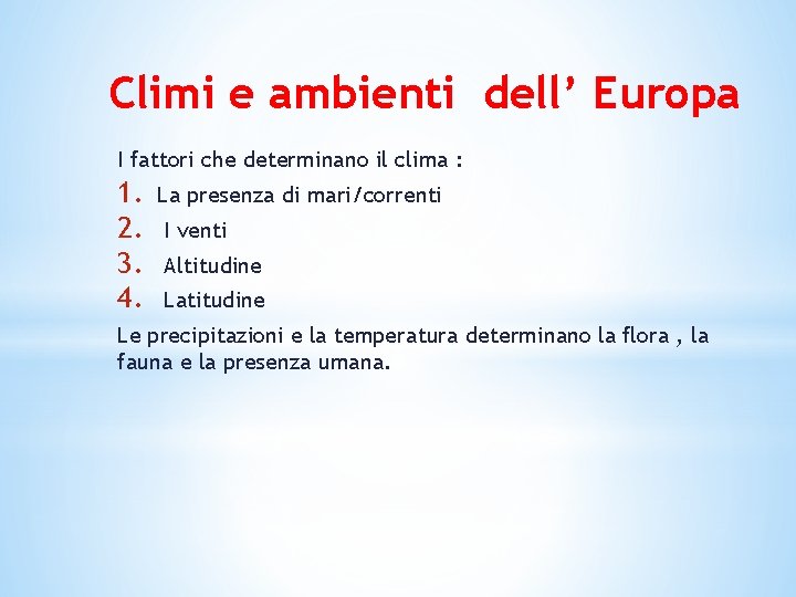 Climi e ambienti dell’ Europa I fattori che determinano il clima : 1. 2.