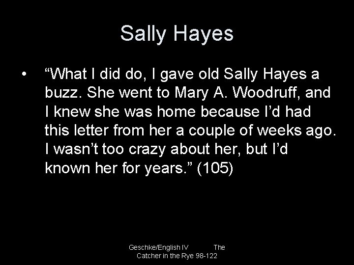 Sally Hayes • “What I did do, I gave old Sally Hayes a buzz.