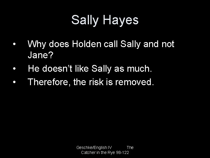 Sally Hayes • • • Why does Holden call Sally and not Jane? He
