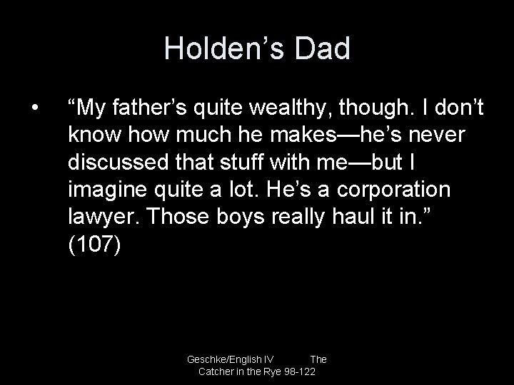 Holden’s Dad • “My father’s quite wealthy, though. I don’t know how much he