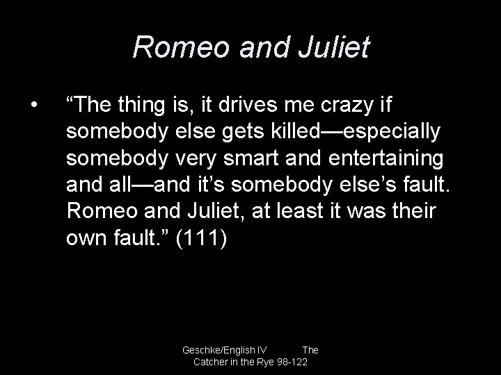 Romeo and Juliet • “The thing is, it drives me crazy if somebody else