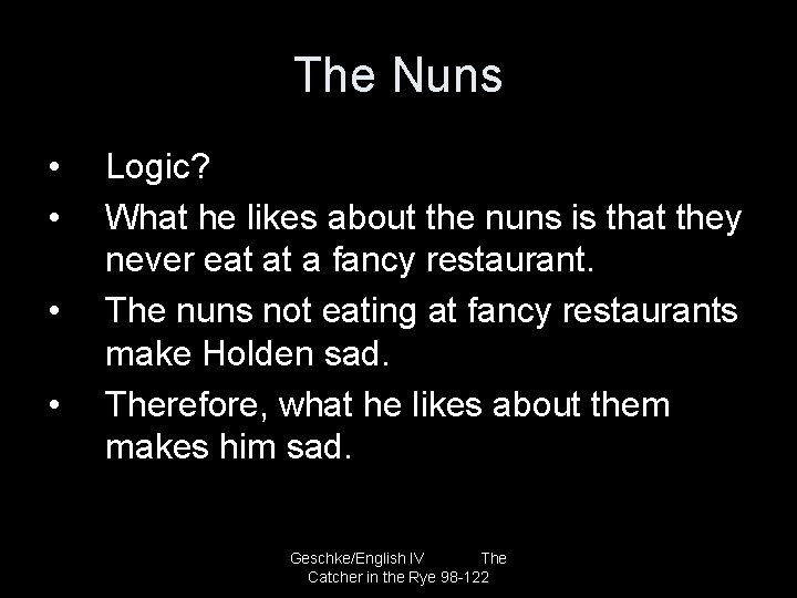 The Nuns • • Logic? What he likes about the nuns is that they