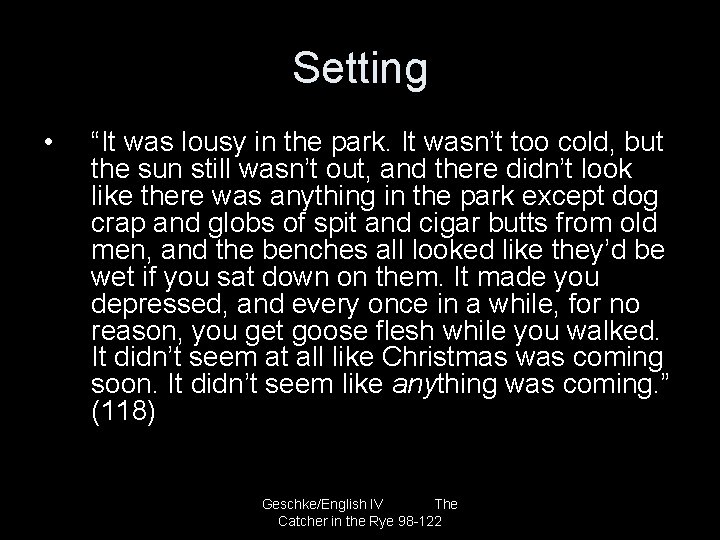 Setting • “It was lousy in the park. It wasn’t too cold, but the