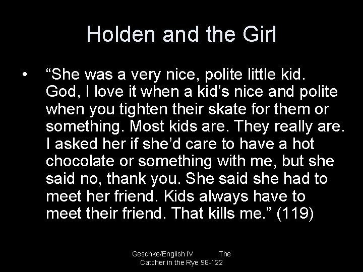 Holden and the Girl • “She was a very nice, polite little kid. God,
